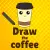 Draw The Coffee