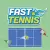 Fast Tennis