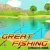 Great Fishing