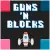 Guns And Blocks